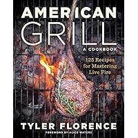 American Grill: 125 Recipes for Mastering Live Fire American Grill: 125 Recipes for Mastering Live Fire Hardcover Kindle