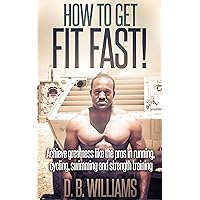 How to Get Fit Fast!