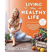 Living the Healthy Life: An 8 Week Plan for Letting Go of Unhealthy Dieting Habits and Finding a Balanced Approach to Weight Loss Living the Healthy Life: An 8 Week Plan for Letting Go of Unhealthy Dieting Habits and Finding a Balanced Approach to Weight Loss Paperback