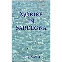 Morire in Sardegna (Italian Edition) Morire in Sardegna (Italian Edition) Kindle