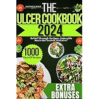 ULCER COOKBOOK 2024: Relief Through Recipes: Enjoyable Meals for Gastric Wellness (Justine C Cole's Culinary Creations Series 1) ULCER COOKBOOK 2024: Relief Through Recipes: Enjoyable Meals for Gastric Wellness (Justine C Cole's Culinary Creations Series 1) Kindle Paperback