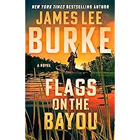 Flags on the Bayou: A Novel Flags on the Bayou: A Novel Kindle Audible Audiobook Hardcover Paperback Audio CD