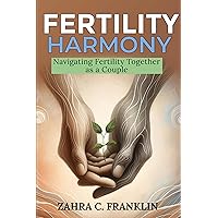 Fertility Harmony: Navigating Fertility Together as a Couple Fertility Harmony: Navigating Fertility Together as a Couple Kindle Paperback