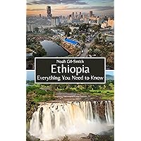 Ethiopia: Everything You Need to Know Ethiopia: Everything You Need to Know Kindle Paperback