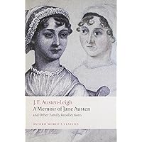 A Memoir of Jane Austen: and Other Family Recollections (Oxford World's Classics) A Memoir of Jane Austen: and Other Family Recollections (Oxford World's Classics) Kindle Paperback Audible Audiobook Hardcover MP3 CD Library Binding