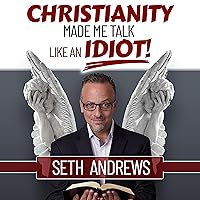 Christianity Made Me Talk Like an Idiot Christianity Made Me Talk Like an Idiot Audible Audiobook Kindle Paperback Hardcover