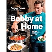 Bobby at Home: Fearless Flavors from My Kitchen: A Cookbook Bobby at Home: Fearless Flavors from My Kitchen: A Cookbook Hardcover Kindle