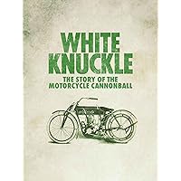 White Knuckle: The Story of The Motorcycle Cannonball