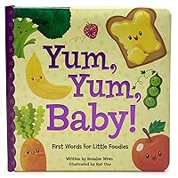 Yum Yum Baby: First Words for Little Foodies (Padded Picture Book) Yum Yum Baby: First Words for Little Foodies (Padded Picture Book) Board book