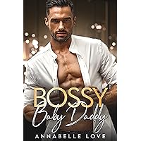 Bossy Baby Daddy: A Secret Baby Romance Bossy Baby Daddy: A Secret Baby Romance Kindle
