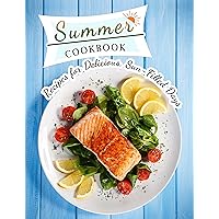 Summer Cookbook: Recipes for Delicious, Sun-Filled Days Summer Cookbook: Recipes for Delicious, Sun-Filled Days Kindle Paperback