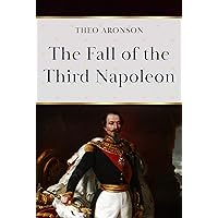 The Fall of the Third Napoleon The Fall of the Third Napoleon Kindle Hardcover Paperback