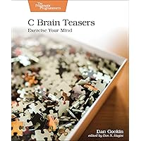 C Brain Teasers: Exercise Your Mind C Brain Teasers: Exercise Your Mind Paperback