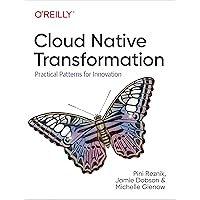 Cloud Native Transformation: Practical Patterns for Innovation Cloud Native Transformation: Practical Patterns for Innovation Paperback Kindle
