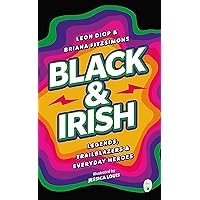 Black & Irish: Legends, Trailblazers & Everyday Heroes Black & Irish: Legends, Trailblazers & Everyday Heroes Paperback Kindle