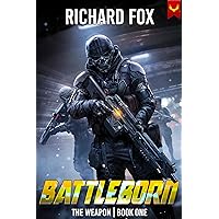 Battleborn: A Military Sci-Fi Series (The Weapon Book 1)