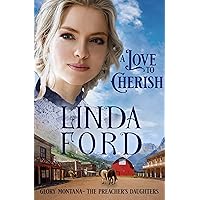 A Love to Cherish: The Preacher's Daughters (Glory, Montana Book 2) A Love to Cherish: The Preacher's Daughters (Glory, Montana Book 2) Kindle Paperback