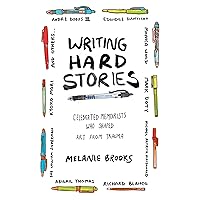 Writing Hard Stories: Celebrated Memoirists Who Shaped Art from Trauma Writing Hard Stories: Celebrated Memoirists Who Shaped Art from Trauma Paperback Kindle Library Binding