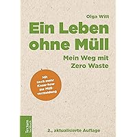 Ein Leben ohne Müll: Mein Weg mit Zero Waste (German Edition) Ein Leben ohne Müll: Mein Weg mit Zero Waste (German Edition) Kindle Paperback