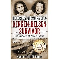 Holocaust Memoirs of a Bergen-Belsen Survivor : Classmate of Anne Frank (Holocaust Survivor Memoirs World War II)
