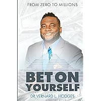 Bet On Yourself: From zero to millions Bet On Yourself: From zero to millions Kindle Paperback