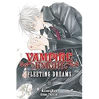 Vampire Knight: Fleeting Dreams Vampire Knight: Fleeting Dreams Paperback Kindle