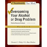 Overcoming Your Alcohol or Drug Problem: Effective Recovery StrategiesWorkbook (Treatments That Work) Overcoming Your Alcohol or Drug Problem: Effective Recovery StrategiesWorkbook (Treatments That Work) Paperback Kindle