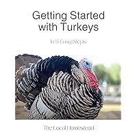 Getting Started with Turkeys: In 5 Easy Steps Getting Started with Turkeys: In 5 Easy Steps Kindle Paperback Hardcover