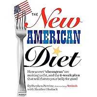 The New American Diet: How secret obesogens are making us fat, and the 6-week plan that will flatten your belly for good! The New American Diet: How secret obesogens are making us fat, and the 6-week plan that will flatten your belly for good! Kindle Hardcover