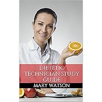 Dietetic Technician Study Guide: Nutrition and Dietetics Technician, Registered (NDTR) and Dietetic Technician, Registered (DTR) Practice Questions Dietetic Technician Study Guide: Nutrition and Dietetics Technician, Registered (NDTR) and Dietetic Technician, Registered (DTR) Practice Questions Kindle