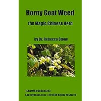 Horny Goat Weed, the Magic Chinese Herb Horny Goat Weed, the Magic Chinese Herb Kindle