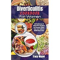 Diverticulitis Cookbook for Women : 20 Delicious & Flavorful Recipes to Prevent Flare-Ups and Relieve Abdominal Pain Diverticulitis Cookbook for Women : 20 Delicious & Flavorful Recipes to Prevent Flare-Ups and Relieve Abdominal Pain Kindle Paperback
