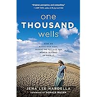 One Thousand Wells: How an Audacious Goal Taught Me to Love the World Instead of Save It One Thousand Wells: How an Audacious Goal Taught Me to Love the World Instead of Save It Kindle Hardcover Paperback