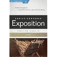 Exalting Jesus in Luke (Christ-Centered Exposition Commentary) Exalting Jesus in Luke (Christ-Centered Exposition Commentary) Paperback Kindle