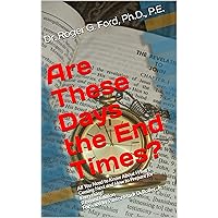 Are These Days the End Times?: All You Need to Know About What’s Coming Next and How to Prepare for Everything! Revised Edition Forward by Pastor Mack D. Roller, Jr. Are These Days the End Times?: All You Need to Know About What’s Coming Next and How to Prepare for Everything! Revised Edition Forward by Pastor Mack D. Roller, Jr. Kindle Paperback