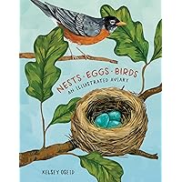 Nests, Eggs, Birds: An Illustrated Aviary Nests, Eggs, Birds: An Illustrated Aviary Hardcover Kindle