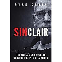Sinclair: The World's End Murders Through the Eyes of a Killer (True Crime) Sinclair: The World's End Murders Through the Eyes of a Killer (True Crime) Kindle Audible Audiobook Hardcover Paperback