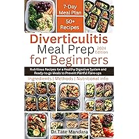Diverticulitis Meal Prep For Beginners: Nutritious Recipes for a Healthy Digestive System and Ready-to-go Meals to Prevent Painful Flare-ups Diverticulitis Meal Prep For Beginners: Nutritious Recipes for a Healthy Digestive System and Ready-to-go Meals to Prevent Painful Flare-ups Kindle Paperback