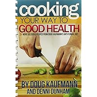 Cooking Your Way to Good Health: More Delicious Recipes From Doug Kaufmann's Anti-fungal Diet (Fungus Link) Cooking Your Way to Good Health: More Delicious Recipes From Doug Kaufmann's Anti-fungal Diet (Fungus Link) Spiral-bound