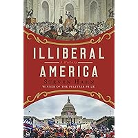 Illiberal America: A History Illiberal America: A History Hardcover Kindle Audible Audiobook Audio CD