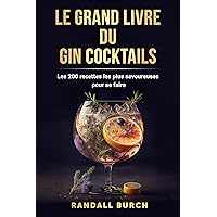 Le grand Livre du gin cocktails: Les 200 recettes les plus savoureuses pour se faire (French Edition) Le grand Livre du gin cocktails: Les 200 recettes les plus savoureuses pour se faire (French Edition) Hardcover Kindle Paperback