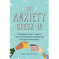 The Anxiety Check-In: A Guided Journal to Support Your Mental Health and Help You Through the Hard Days (Identify Triggers and Get Tips for Anxiety Relief, Self-Care Gift for Women) The Anxiety Check-In: A Guided Journal to Support Your Mental Health and Help You Through the Hard Days (Identify Triggers and Get Tips for Anxiety Relief, Self-Care Gift for Women) Paperback