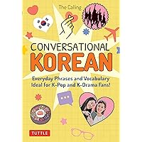 Conversational Korean: Everyday Phrases and Vocabulary - Ideal for K-Pop and K-Drama Fans! (Free Online Audio) Conversational Korean: Everyday Phrases and Vocabulary - Ideal for K-Pop and K-Drama Fans! (Free Online Audio) Paperback Kindle
