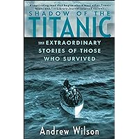 Shadow of the Titanic: The Extraordinary Stories of Those Who Survived Shadow of the Titanic: The Extraordinary Stories of Those Who Survived Paperback Kindle Hardcover MP3 CD
