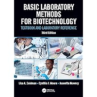 Basic Laboratory Methods for Biotechnology: Textbook and Laboratory Reference Basic Laboratory Methods for Biotechnology: Textbook and Laboratory Reference Kindle Hardcover