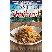 A Taste of Thailand: Thai Cooking Made Easy with Authentic Thai Recipes (Best Recipes from Around the World) A Taste of Thailand: Thai Cooking Made Easy with Authentic Thai Recipes (Best Recipes from Around the World) Kindle Paperback