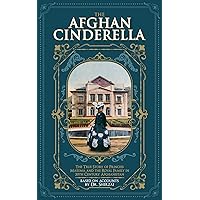 The Afghan Cinderella: The True Story of Princess Masuma and the Royal Family in 20th Century Afghanistan The Afghan Cinderella: The True Story of Princess Masuma and the Royal Family in 20th Century Afghanistan Kindle Audible Audiobook Paperback