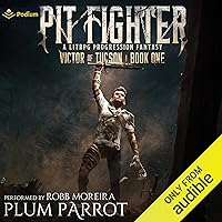 Pit Fighter: A LitRPG Progression Fantasy: Victor of Tucson, Book 1 Pit Fighter: A LitRPG Progression Fantasy: Victor of Tucson, Book 1 Audible Audiobook Kindle Paperback