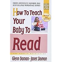 How to Teach Your Baby to Read (The Gentle Revolution Series) How to Teach Your Baby to Read (The Gentle Revolution Series) Paperback Kindle Hardcover