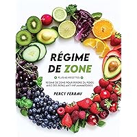 Le régime de zone et l’équilibre hormonal: Plus de 60 recettes de régime de zone pour perdre du poids avec des repas anti-inflammatoires (French Edition)